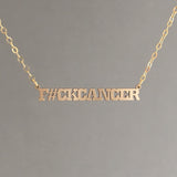 FUCK CANCER charm Gold Fill Necklace also in Silver and Rose Gold Fill